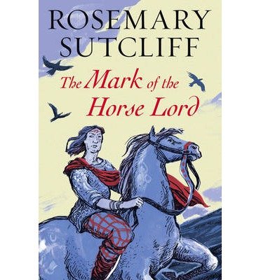 Cover for Rosemary Sutcliff · The Mark of the Horse Lord (Pocketbok) (2014)