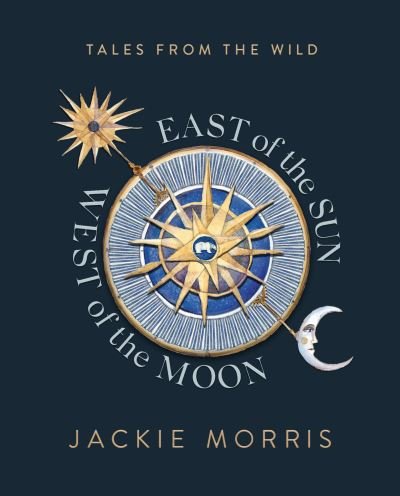 East of the Sun, West of the Moon - Jackie Morris - Books - Unbound - 9781783528868 - November 11, 2021