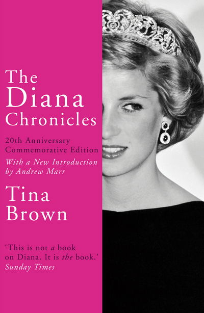 Cover for Tina Brown · The Diana Chronicles: 20th Anniversary Commemorative Edition (Paperback Book) (2017)