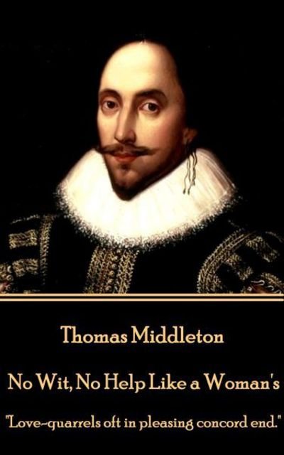 Cover for Thomas Middleton · Thomas Middleton - No Wit, No Help Like a Woman's (Paperback Book) (2017)