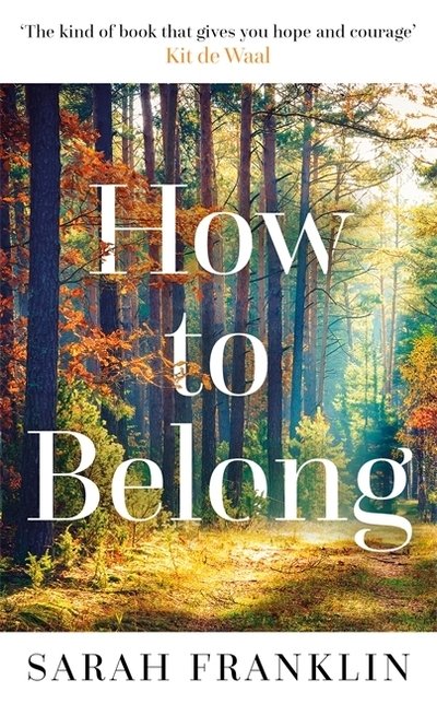 How to Belong: 'The kind of book that gives you hope and courage' Kit de Waal - Sarah Franklin - Bücher - Zaffre - 9781785764868 - 12. November 2020