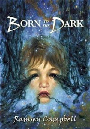 Born to the Dark - The Three Births of Daoloth - Ramsey Campbell - Libros - PS Publishing - 9781786361868 - 1 de septiembre de 2017