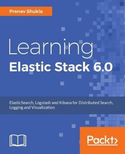 Cover for Pranav Shukla · Learning Elastic Stack 6.0 (Paperback Book) (2017)