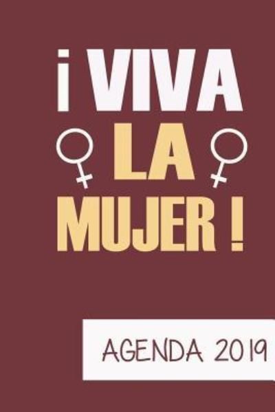 Agenda 2019 Viva La Mujer - Casa Poblana Journals - Livros - Independently Published - 9781794504868 - 21 de janeiro de 2019