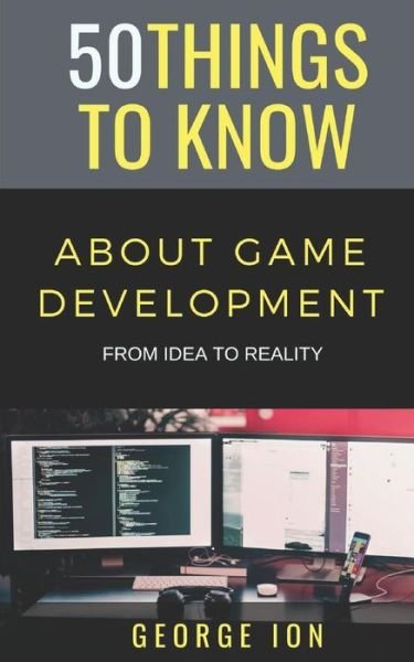 Cover for 50 Things To Know · 50 Things to Know about Game Development (Paperback Bog) (2019)