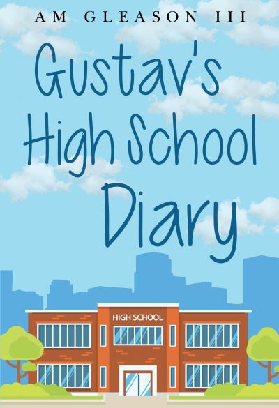 Cover for Augustine M. Gleason III · Gustav's High School Diary (Paperback Book) (2022)