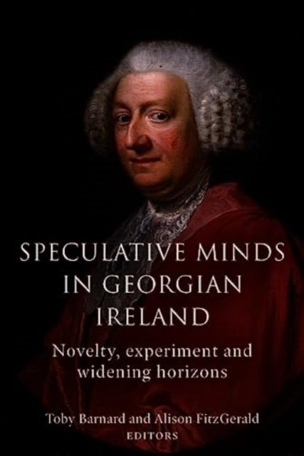 Cover for Speculative Minds in Georgian Ireland: Novelty, experiment and widening horizon (Gebundenes Buch) (2023)