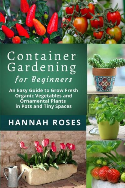 Cover for Hannah Roses · CONTAINER GARDENING for Beginners (Paperback Bog) (2021)