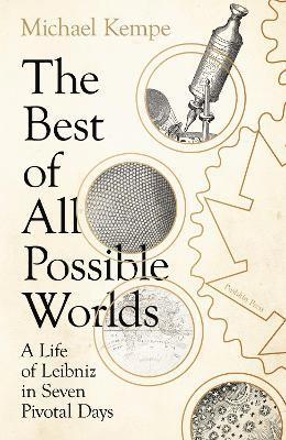 The Best of All Possible Worlds: A Life of Leibniz in Seven Pivotal Days - Michael Kempe - Books - Pushkin Press - 9781805330868 - November 7, 2024