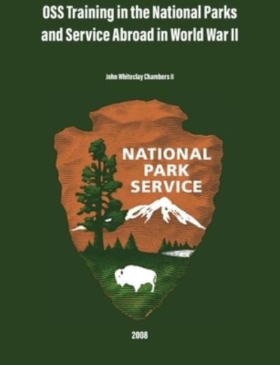 Cover for John Whiteclay Chambers · OSS Training in the National Parks and Service Abroad in World War II (Book) (2018)