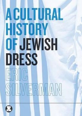 Cover for Eric Silverman · A Cultural History of Jewish Dress - Dress, Body, Culture (Paperback Book) (2013)