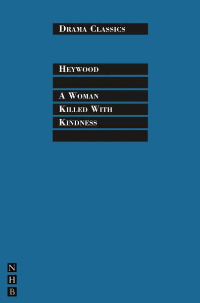 Cover for Thomas Heywood · A Woman Killed with Kindness - NHB Classic Plays (Taschenbuch) (2011)