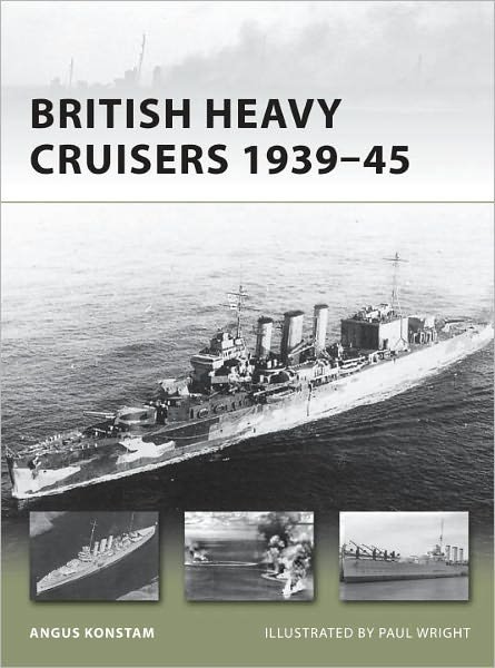 Cover for Angus Konstam · British Heavy Cruisers 1939–45 - New Vanguard (Paperback Book) (2012)