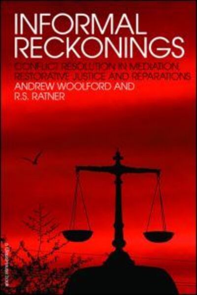 Informal Reckonings: Conflict Resolution in Mediation, Restorative Justice, and Reparations - Andrew Woolford - Książki - Taylor & Francis Ltd - 9781904385868 - 20 grudnia 2007