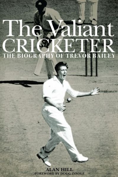 Cover for Alan Hill · Valiant Cricketer  The (Hardcover Book) (2012)