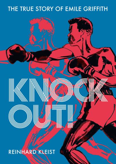 Knock Out!: The True Story of Emile Griffith - Reinhard Kleist - Boeken - SelfMadeHero - 9781910593868 - 24 juni 2021