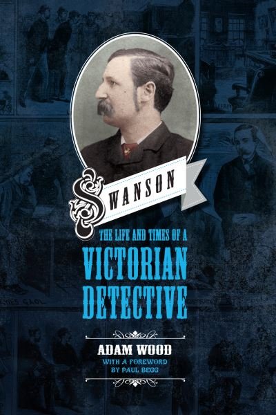 Cover for Adam Wood · Swanson: The Life and Times of a Victorian Detective (Paperback Book) (2020)