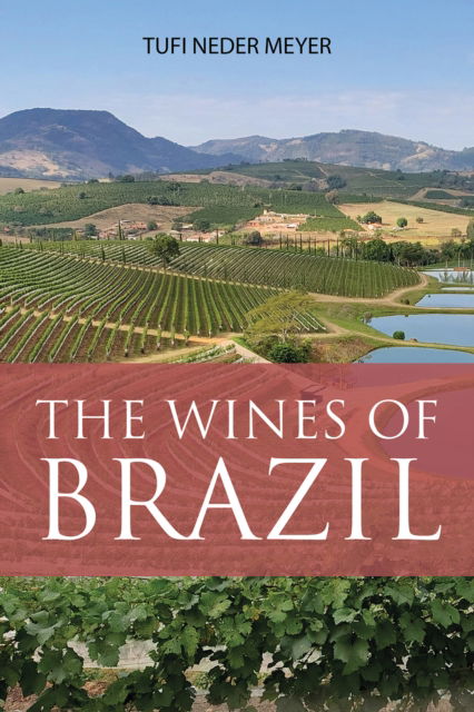 Cover for Neder Meyer, Tufi, PhD AIWS · The Wines of Brazil - The Classic Wine Library (Paperback Book) (2025)