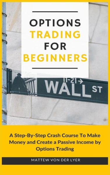 Cover for Mattew von der Lyer · Options Trading for Beginners (Hardcover Book) (2021)