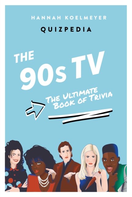 90s TV Quizpedia: The ultimate book of trivia - Quizpedia - Hannah Koelmeyer - Livres - Smith Street Books - 9781922754868 - 29 octobre 2023