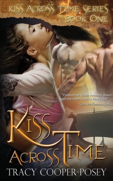 Cover for Tracy Cooper-posey · Kiss Across Time (Kiss Across Time Series) (Volume 1) (Paperback Book) [Second edition] (2013)