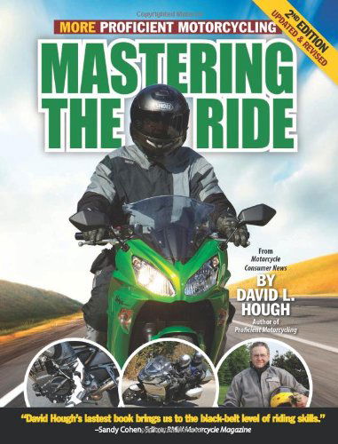 Cover for David L. Hough · Mastering the Ride: More Proficient Motorcycling, 2nd Edition (Paperback Book) [Second edition] (2012)