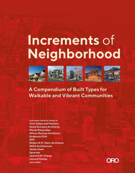 Cover for Brian O'Looney · Increments of Neighborhood: A Compendium of Built Types for Walkable and Vibrant Communities (Hardcover Book) (2020)