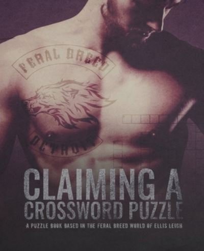 Cover for Ellis Leigh · Claiming A Crossword Puzzle: A Puzzle Book Based In The Feral Breed World (Paperback Book) (2020)