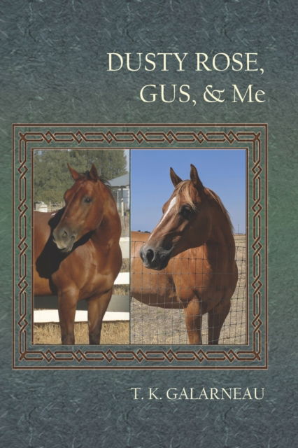 Cover for Galarneau T.K. Galarneau · Dusty Rose, Gus &amp; Me (Paperback Book) (2022)