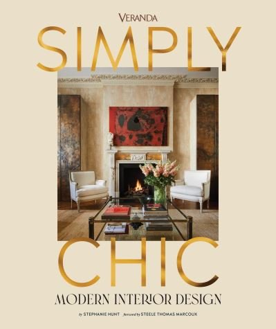 Cover for Stephanie Hunt · Veranda Simply Chic: Modern Interior Design (Hardcover Book) (2023)