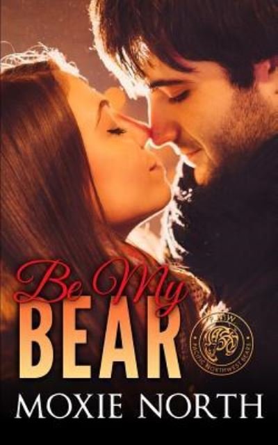 Cover for Moxie North · Be My Bear (Paperback Book) (2015)