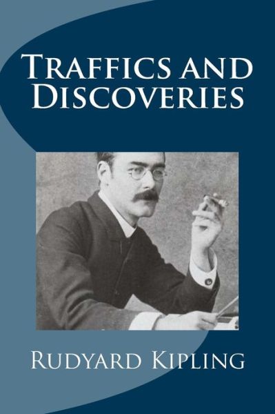 Traffics and Discoveries - Rudyard Kipling - Książki - Createspace Independent Publishing Platf - 9781975985868 - 1 września 2017