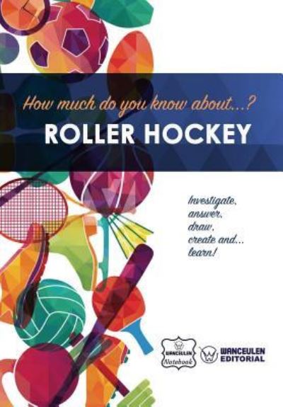 Cover for Wanceulen Notebook · How much do you know about... Roller Hockey (Paperback Book) (2017)