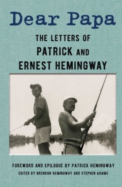 Cover for Ernest Hemingway · Dear Papa: The Letters of Patrick and Ernest Hemingway (Innbunden bok) (2022)
