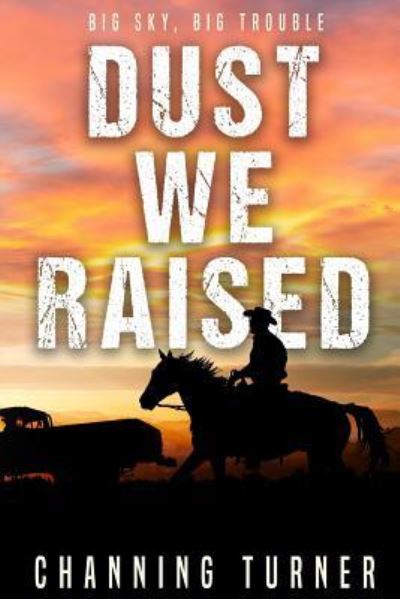 Cover for Channing Turner · Dust We Raised (Paperback Book) (2018)