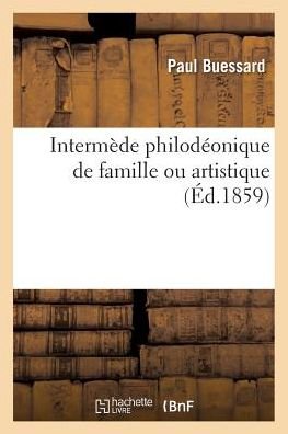 Cover for Buessard-p · Intermede Philodeonique De Famille Ou Artistique (Paperback Book) (2016)