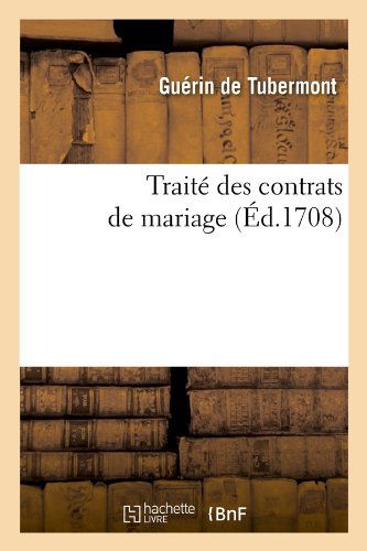 Cover for Guerin De Tubermont · Traite Des Contrats De Mariage (Ed.1708) (French Edition) (Paperback Book) [French edition] (2012)