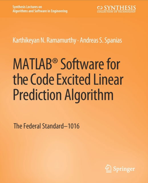 Cover for Karthikeyan Ramamurthy · MATLAB® Software for the Code Excited Linear Prediction Algorithm: The Federal Standard-1016 - Synthesis Lectures on Algorithms and Software in Engineering (Paperback Book) (2010)