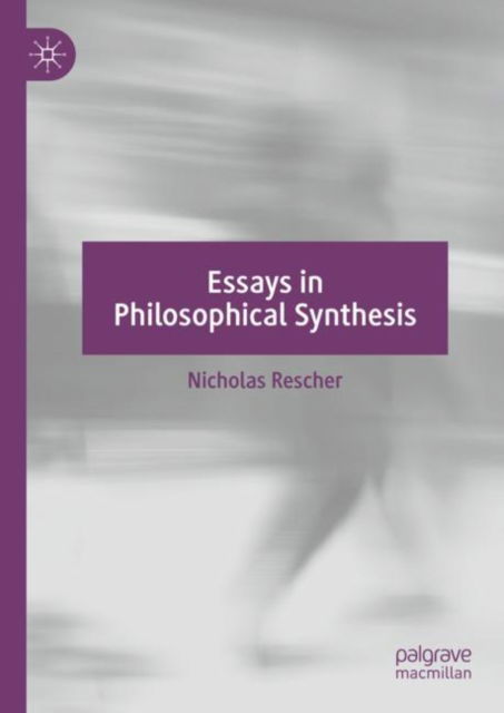 Cover for Nicholas Rescher · Essays in Philosophical Synthesis (Hardcover Book) [2023 edition] (2023)