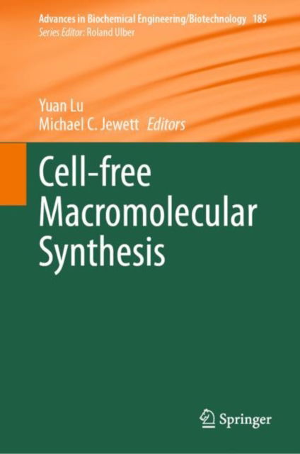 Cover for Yuan Lu · Cell-free Macromolecular Synthesis - Advances in Biochemical Engineering / Biotechnology (Hardcover Book) [1st ed. 2023 edition] (2023)