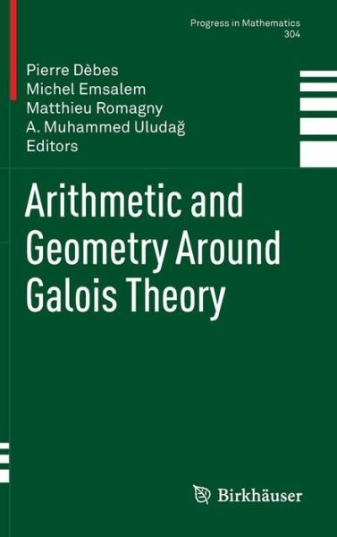 Cover for Pierre D Bes · Arithmetic and Geometry Around Galois Theory - Progress in Mathematics (Inbunden Bok) [2013 edition] (2012)
