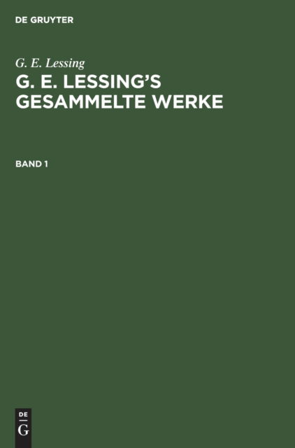 Cover for Gotthold Ephraim Lessing · G. E. Lessing: G. E. Lessing's Gesammelte Werke. Band 1 (Hardcover Book) (1901)