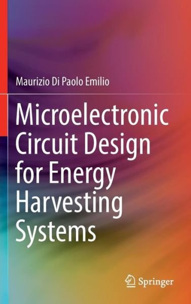 Maurizio Di Paolo Emilio · Microelectronic Circuit Design for Energy Harvesting Systems (Gebundenes Buch) [1st ed. 2017 edition] (2016)