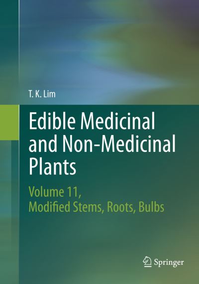 Cover for T. K. Lim · Edible Medicinal and Non-Medicinal Plants: Volume 11 Modified Stems, Roots, Bulbs (Taschenbuch) [Softcover reprint of the original 1st ed. 2016 edition] (2018)