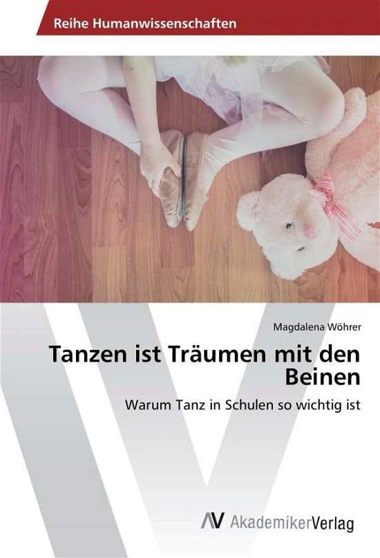 Cover for Wöhrer · Tanzen ist Träumen mit den Beine (Book)