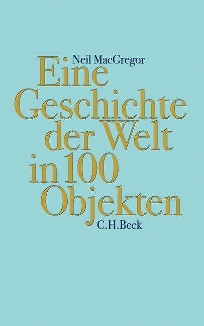 Cover for Neil MacGregor · Eine Geschichte der Welt in 100 Objekten (Gebundenes Buch) (2015)