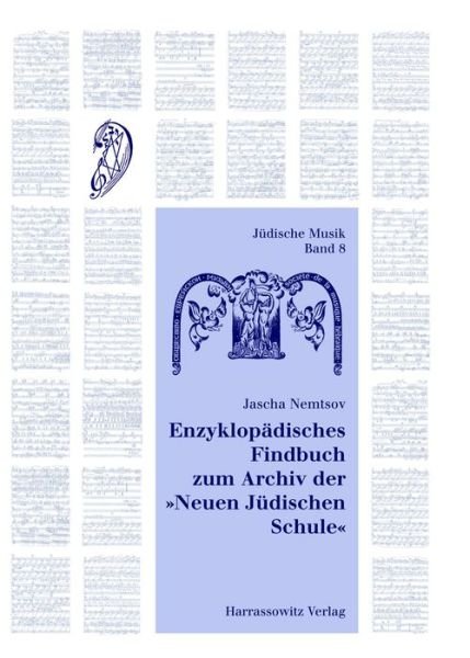 Enzyklopädisches Findbuch zum Archiv der "Neuen Jüdischen Schule" - Jascha Nemtsov - Livres - Harrassowitz - 9783447057868 - 1 octobre 2008