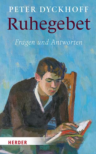 Ruhegebet - Peter Dyckhoff - Books - Verlag Herder - 9783451384868 - August 17, 2021