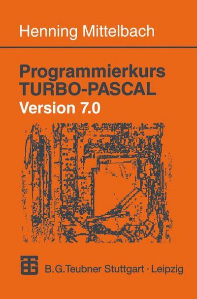 Cover for Henglishning Mittelbach · Programmierkurs Turbo-Pascal Version 7.0: Ein Lehr- Und UEbungsbuch Mit Mehr ALS 220 Programmen (Paperback Book) [2nd 2., Durchgesehene Aufl. 1995 edition] (1998)