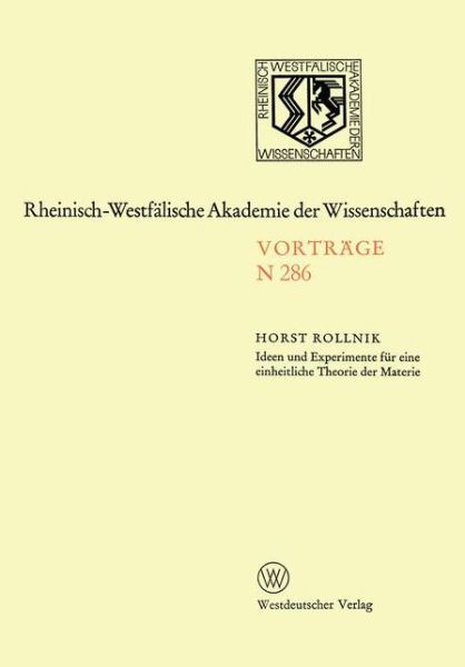 Cover for Horst Rollnik · Ideen und Experimente fur Eine Einheitliche Theorie der Materie - Rheinisch-Westfalische Akademie der Wissenschaften (Paperback Book) [1979 edition] (1979)